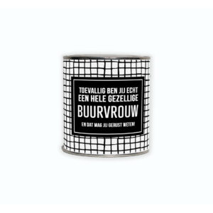 Kadoblikje met de tekst “Toevallig ben jij echt een hele leuke buurvrouw en dat mag jij gerust weten!”